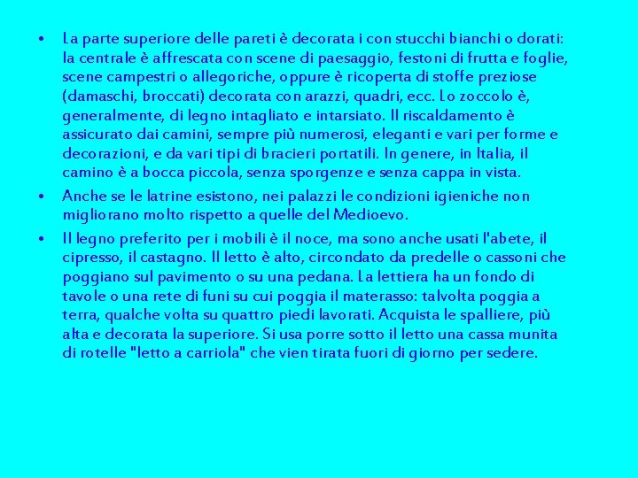  • La parte superiore delle pareti è decorata i con stucchi bianchi o