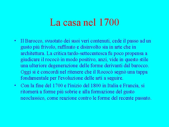 La casa nel 1700 • Il Barocco, svuotato dei suoi veri contenuti, cede il