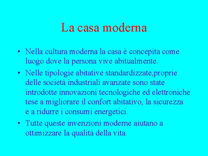 La casa moderna • Nella cultura moderna la casa è concepita come luogo dove