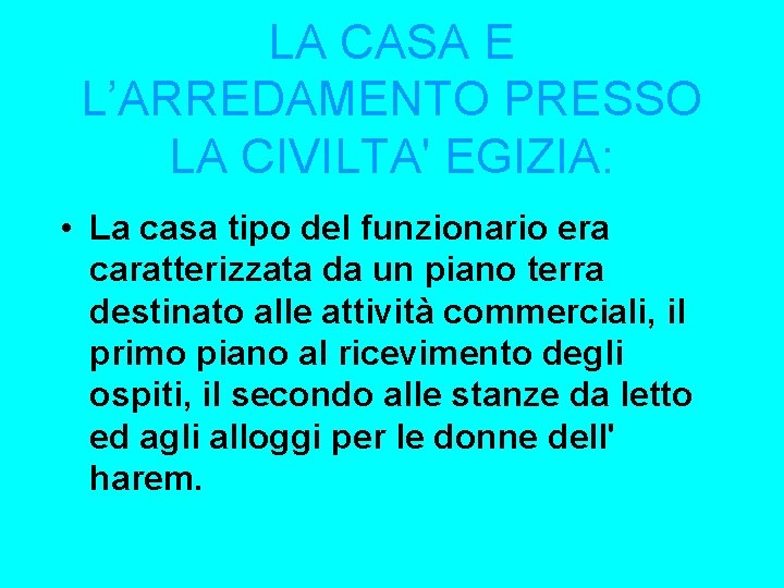 LA CASA E L’ARREDAMENTO PRESSO LA CIVILTA' EGIZIA: • La casa tipo del funzionario