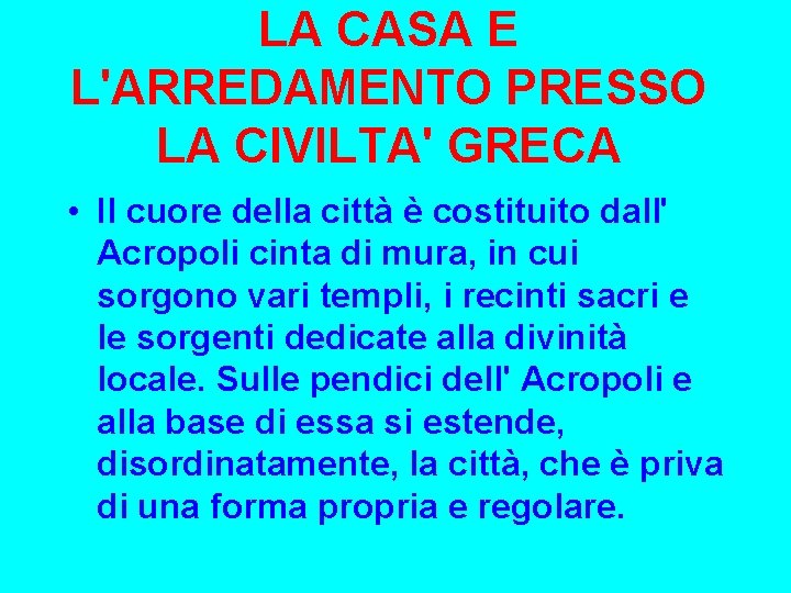 LA CASA E L'ARREDAMENTO PRESSO LA CIVILTA' GRECA • Il cuore della città è