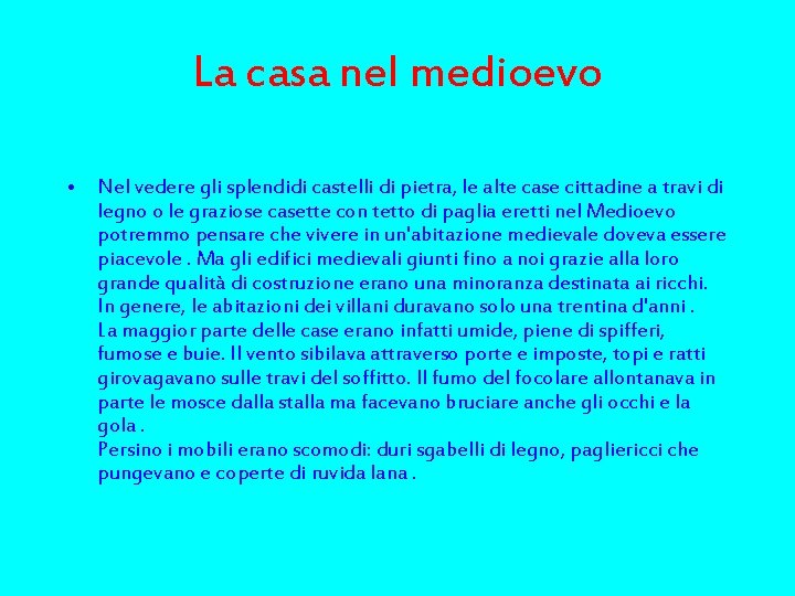 La casa nel medioevo • Nel vedere gli splendidi castelli di pietra, le alte