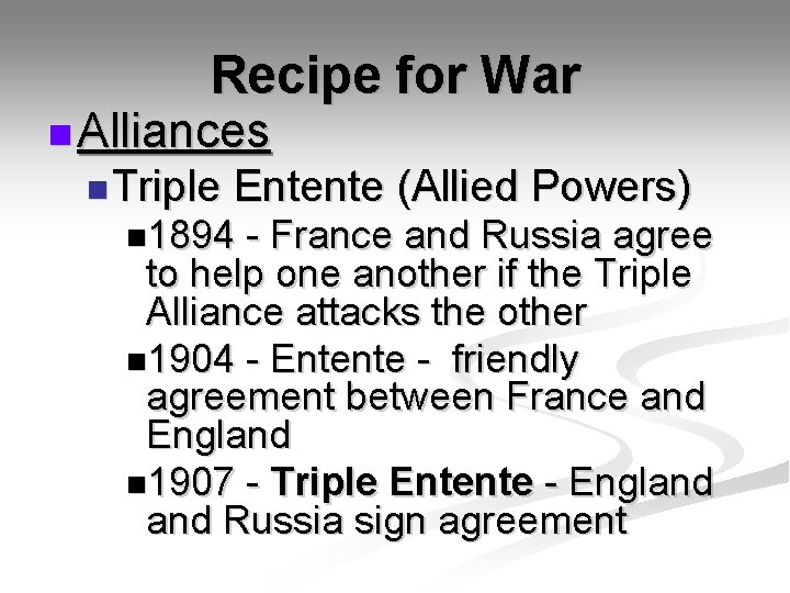 Recipe for War n Alliances n Triple Entente (Allied Powers) n 1894 - France