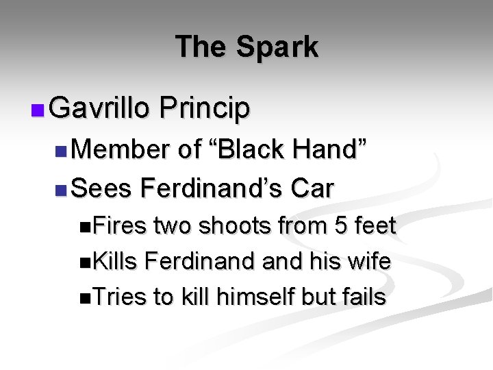 The Spark n Gavrillo Princip n Member of “Black Hand” n Sees Ferdinand’s Car