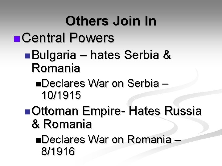 Others Join In n Central Powers n Bulgaria – hates Serbia & Romania n.