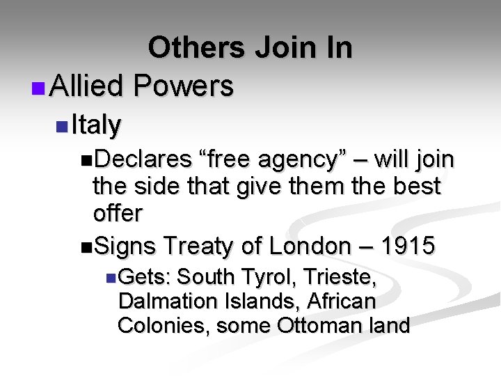 Others Join In n Allied Powers n Italy n. Declares “free agency” – will