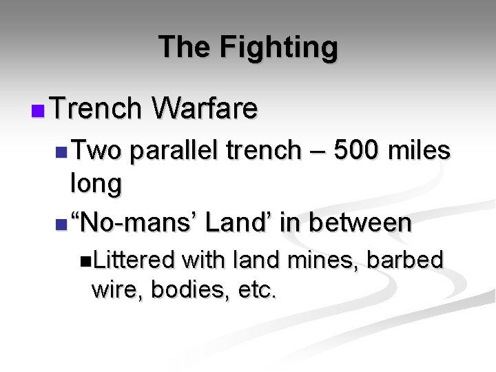 The Fighting n Trench n Two Warfare parallel trench – 500 miles long n