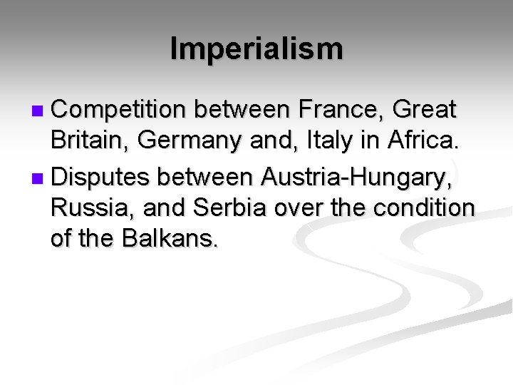 Imperialism n Competition between France, Great Britain, Germany and, Italy in Africa. n Disputes