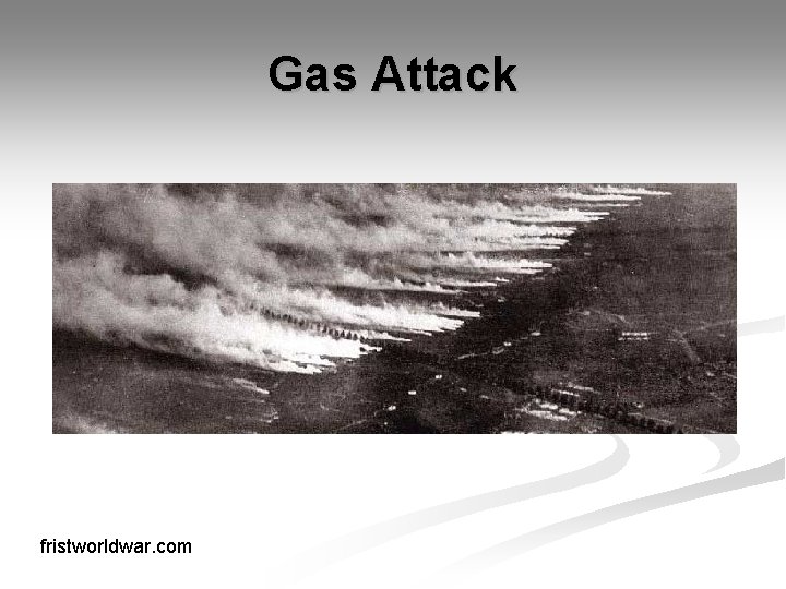 Gas Attack fristworldwar. com 