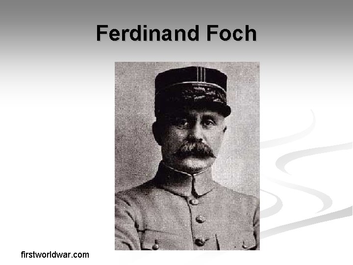 Ferdinand Foch firstworldwar. com 