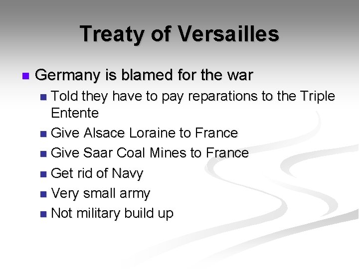 Treaty of Versailles n Germany is blamed for the war Told they have to