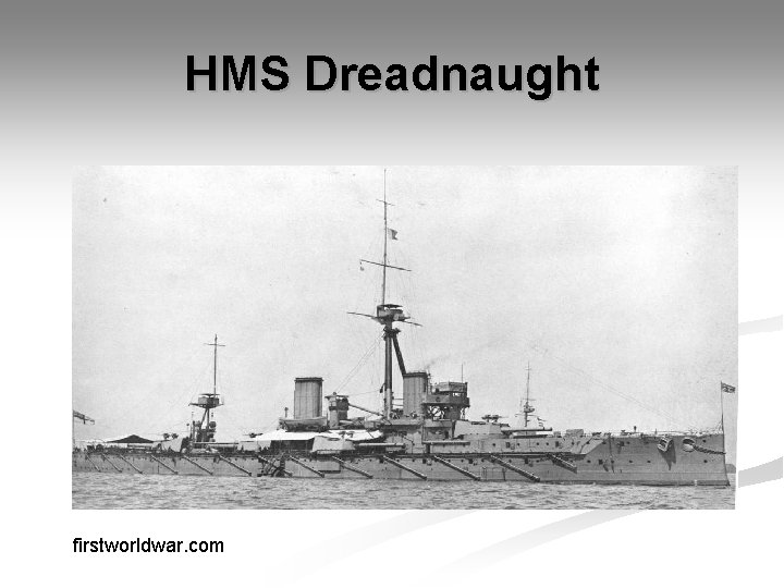 HMS Dreadnaught firstworldwar. com 