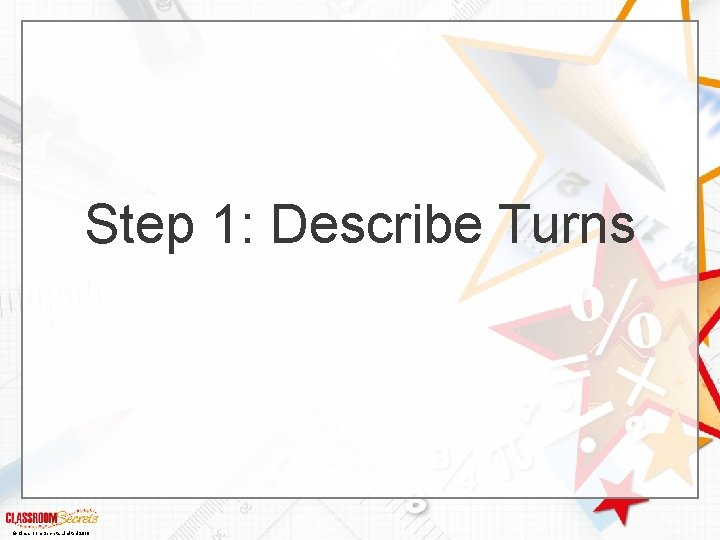 Step 1: Describe Turns © Classroom Secrets Limited 2018 