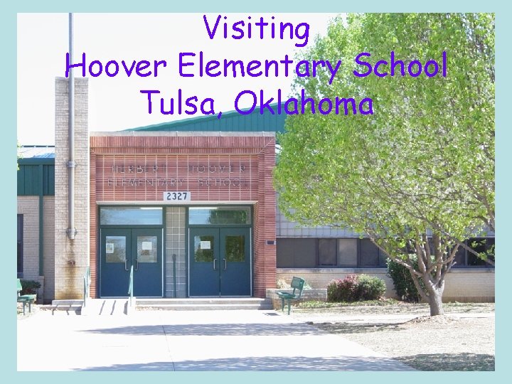 Visiting Hoover Elementary School Tulsa, Oklahoma 