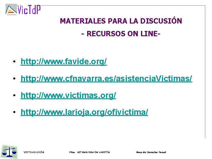 MATERIALES PARA LA DISCUSIÓN - RECURSOS ON LINE- • http: //www. favide. org/ •