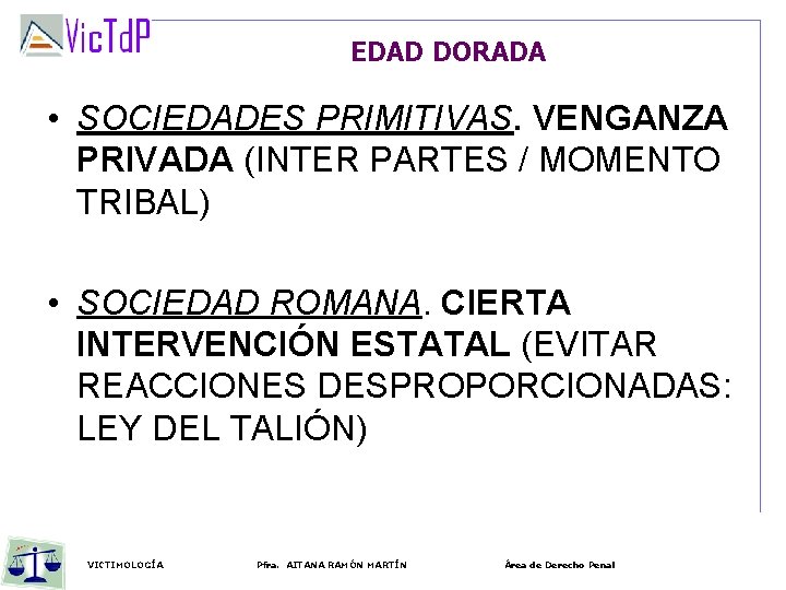 EDAD DORADA • SOCIEDADES PRIMITIVAS. VENGANZA PRIVADA (INTER PARTES / MOMENTO TRIBAL) • SOCIEDAD