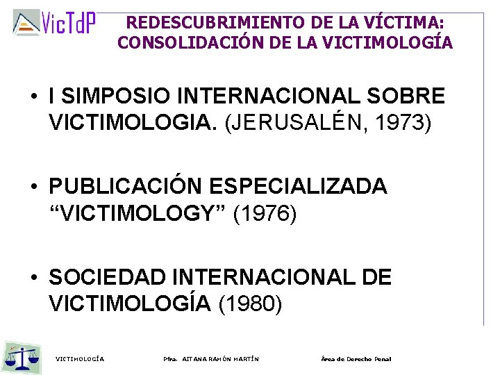 REDESCUBRIMIENTO DE LA VÍCTIMA: CONSOLIDACIÓN DE LA VICTIMOLOGÍA • I SIMPOSIO INTERNACIONAL SOBRE VICTIMOLOGIA.
