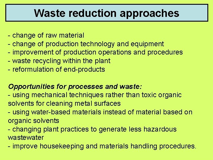 Waste reduction approaches - change of raw material - change of production technology and