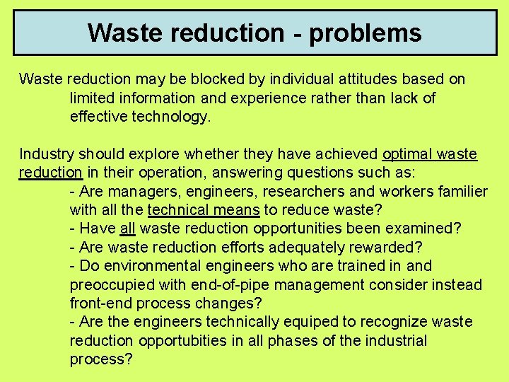 Waste reduction - problems Waste reduction may be blocked by individual attitudes based on