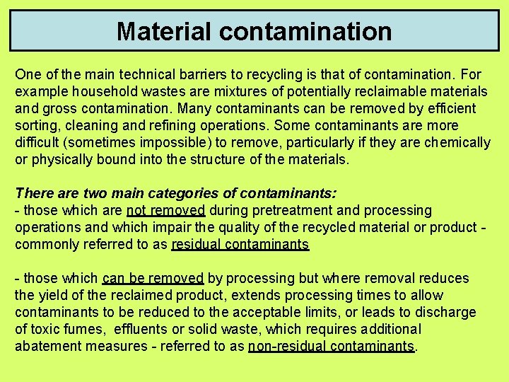 Material contamination One of the main technical barriers to recycling is that of contamination.