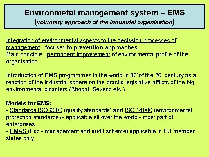 Environmetal management system – EMS (voluntary approach of the industrial organisation) Integration of environmental