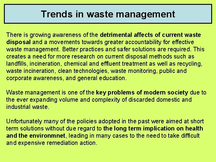 Trends in waste management There is growing awareness of the detrimental affects of current