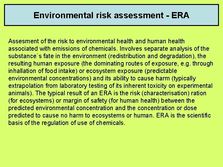 Environmental risk assessment - ERA Assesment of the risk to environmental health and human