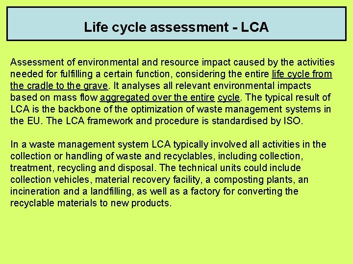 Life cycle assessment - LCA Assessment of environmental and resource impact caused by the