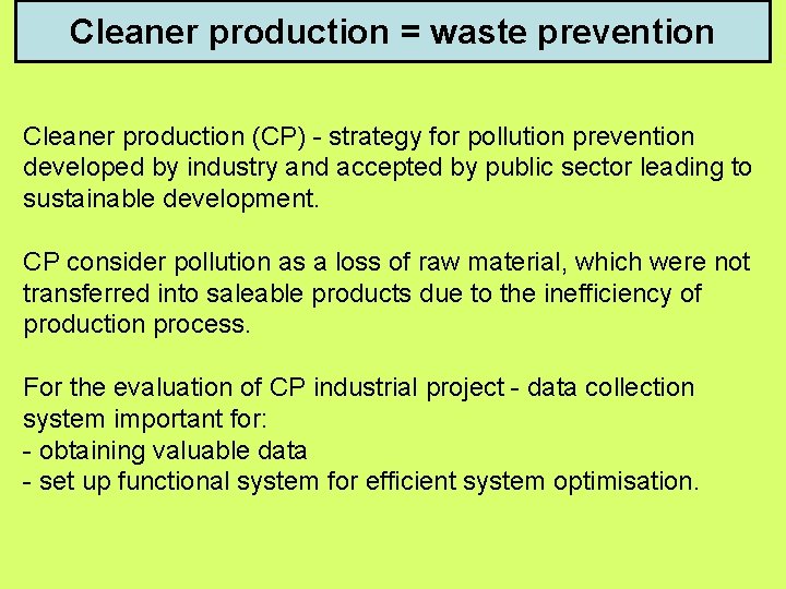 Cleaner production = waste prevention Cleaner production (CP) - strategy for pollution prevention developed