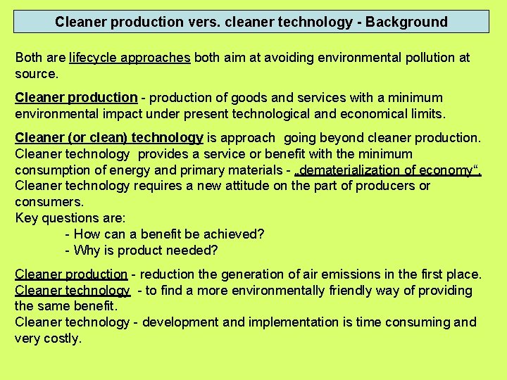 Cleaner production vers. cleaner technology - Background Both are lifecycle approaches both aim at