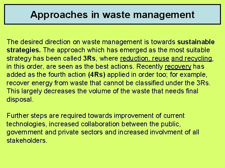 Approaches in waste management The desired direction on waste management is towards sustainable strategies.