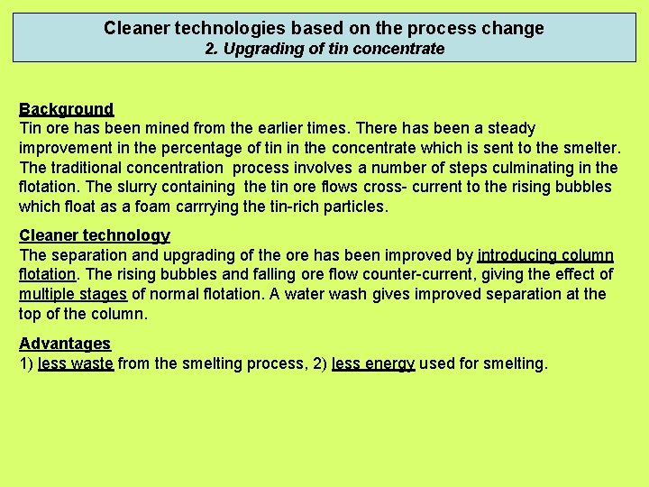 Cleaner technologies based on the process change 2. Upgrading of tin concentrate Background Tin