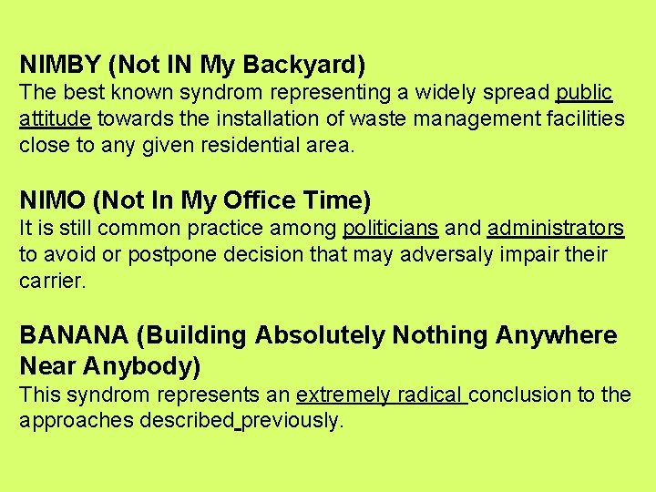 NIMBY (Not IN My Backyard) The best known syndrom representing a widely spread public