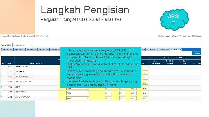 Langkah Pengisian Hitung Aktivitas Kuliah Mahasiswa • Fitur ini digunakan untuk menghitung IPS, IPK,