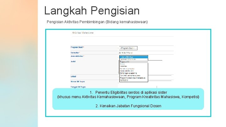 Langkah Pengisian Aktivitas Pembimbingan (Bidang kemahasiswaan) 1. Penentu Eligibilitas serdos di aplikasi sister (khusus