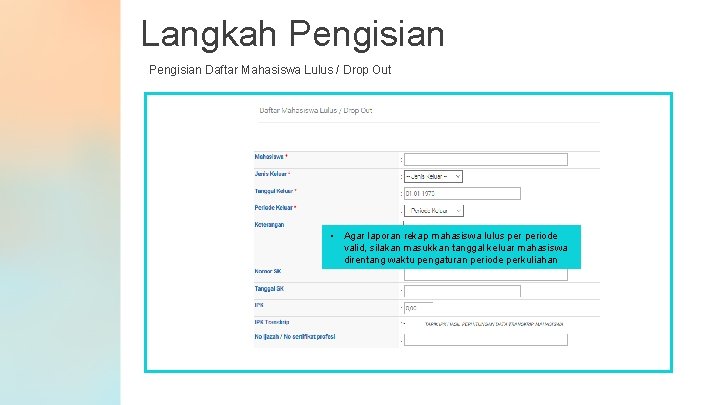 Langkah Pengisian Daftar Mahasiswa Lulus / Drop Out • Agar laporan rekap mahasiswa lulus