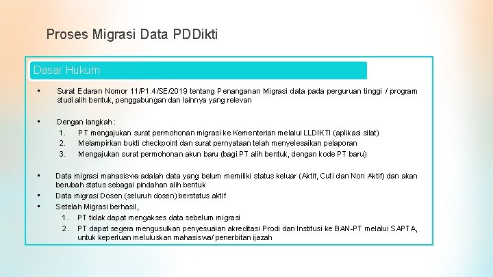 Proses Migrasi Data PDDikti Dasar Hukum • Surat Edaran Nomor 11/P 1. 4/SE/2019 tentang