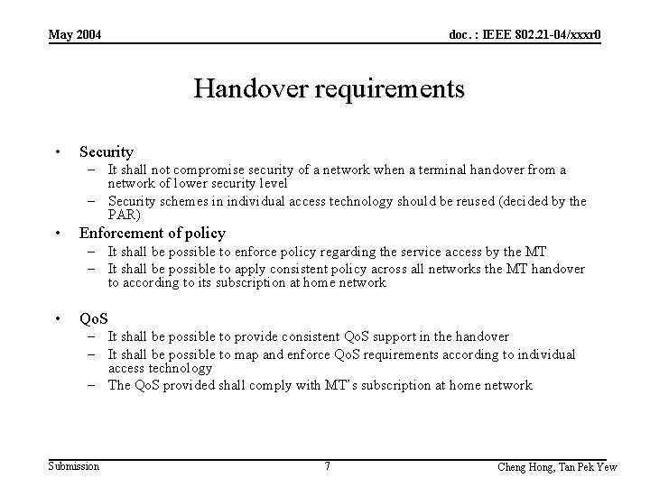 May 2004 doc. : IEEE 802. 21 -04/xxxr 0 Handover requirements • Security – May 2004 doc. : IEEE 802. 21 -04/xxxr 0 Handover requirements • Security –