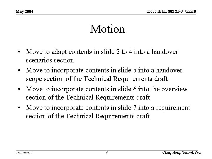 May 2004 doc. : IEEE 802. 21 -04/xxxr 0 Motion • Move to adapt May 2004 doc. : IEEE 802. 21 -04/xxxr 0 Motion • Move to adapt