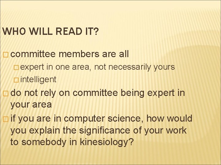 WHO WILL READ IT? � committee members are all � expert in one area,