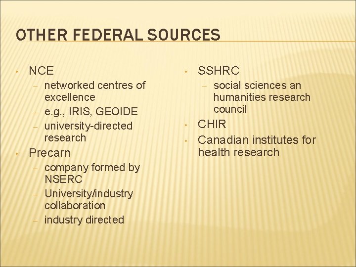 OTHER FEDERAL SOURCES • NCE – – – • networked centres of excellence e.