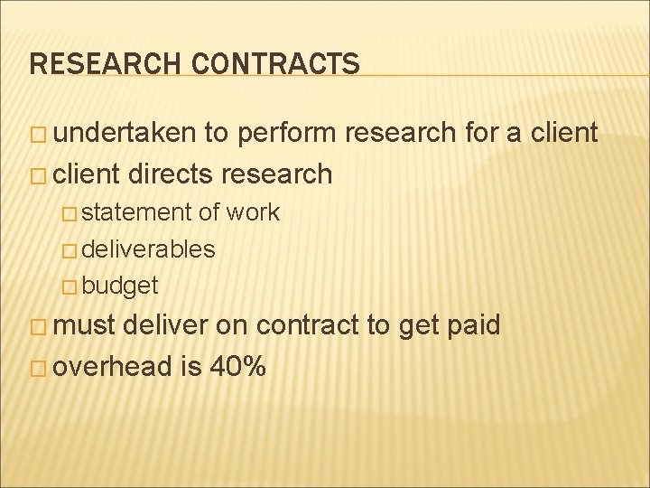 RESEARCH CONTRACTS � undertaken to perform research for a client � client directs research