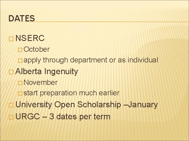 DATES � NSERC � October � apply � Alberta through department or as individual