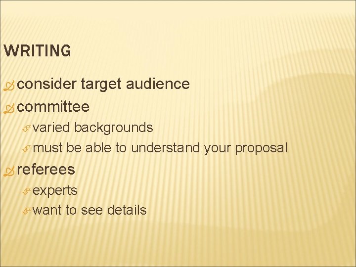 WRITING consider target audience committee varied backgrounds must be able to understand your proposal