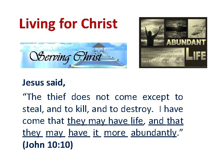 Living for Christ Jesus said, “The thief does not come except to steal, and