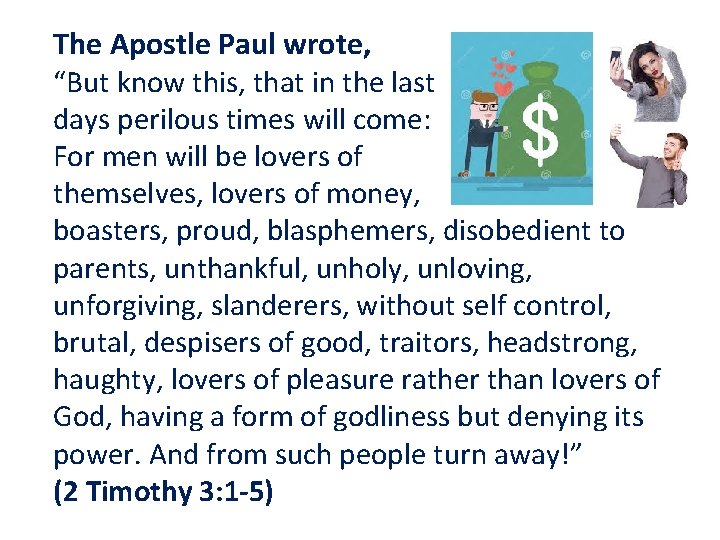 The Apostle Paul wrote, “But know this, that in the last days perilous times