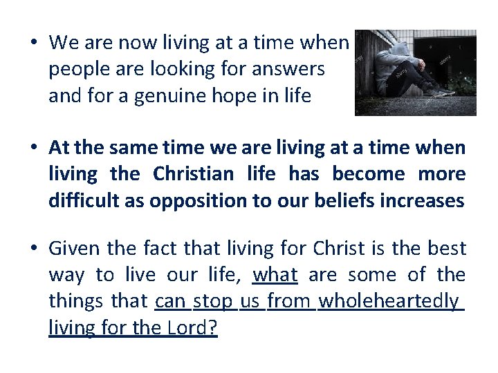  • We are now living at a time when people are looking for