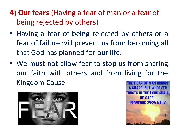 4) Our fears (Having a fear of man or a fear of being rejected