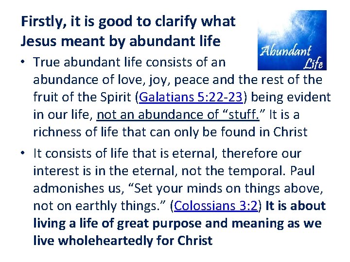Firstly, it is good to clarify what Jesus meant by abundant life • True