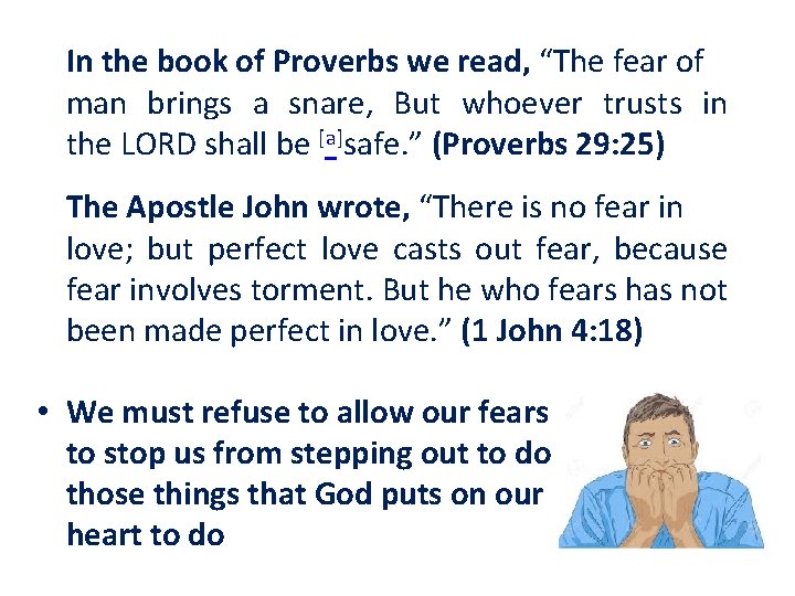 In the book of Proverbs we read, “The fear of man brings a snare,